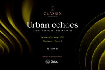 Classix lansează Ecouri Urbane: muzica clasică întâlnește patrimoniul și spațiul urban al Bucureștiului